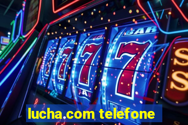 lucha.com telefone